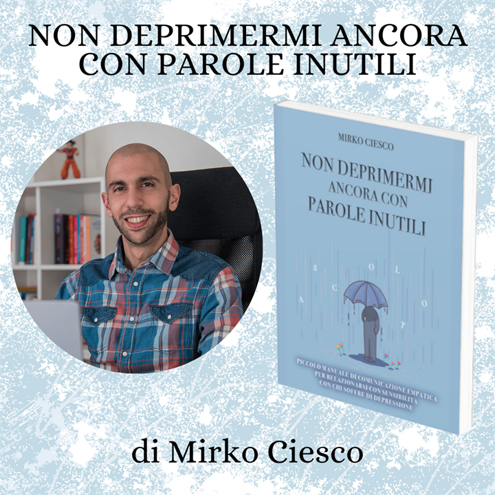 COME SUPERARE LA DEPRESSIONE : NE PARLIAMO CON MIRKO CIESCO